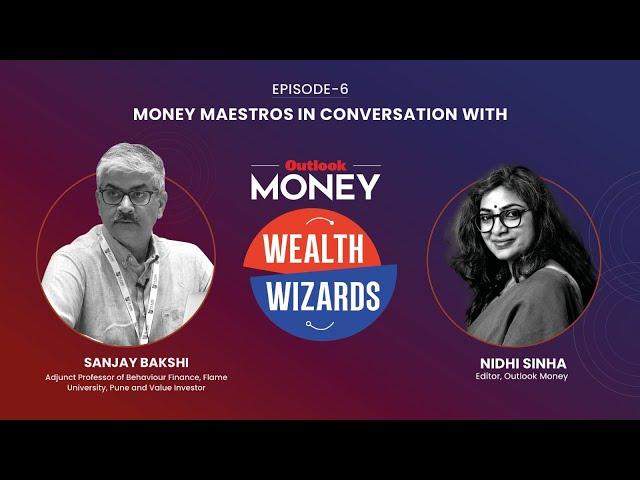 Wealth Wizards: Money Maestros Ep. 6 with Sanjay Bakshi | Full Video