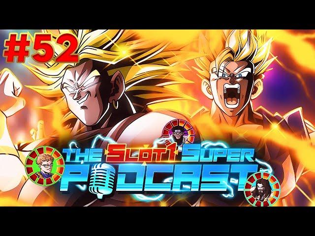 THE SLOT 1 SUPER PODCAST! EPISODE 52: PART 2 LR'S BROLY AND GOHAN ARE HERE! ft DATRUTHDT!