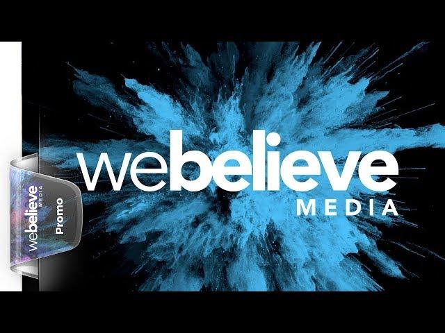 WeBelieve Media Promo 2019