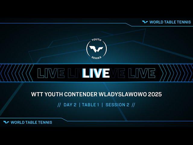 LIVE! | T1 | Day 2 | WTT Youth Contender Wladyslawowo 2025 | Session 2