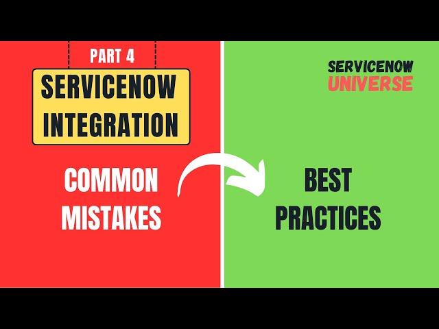 Common Mistakes | Best Practices | ServiceNow Integration