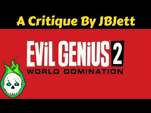 An Evil Genius 2 Critique