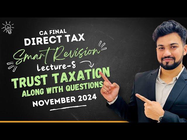 Trust Taxation Along with Questions |CA/CMA Final DT Smart Revision-8 for Nov 24 | Yash Khandelwal