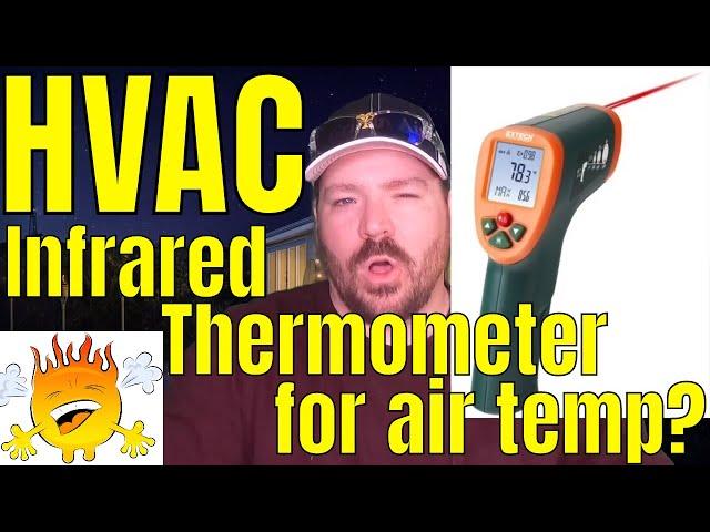 Infrared thermometers accurate for HVAC? Truth Bombs on getting temperature readings!