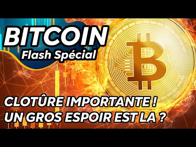 BITCOIN CLOTÛRE  MEGA IMPORTANTE ! UN GROS ESPOIR EST LA ? 