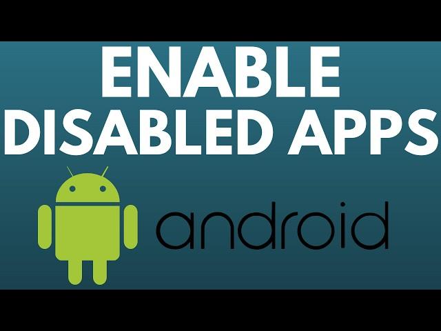 How to Enable Disabled Apps on Android - 2024