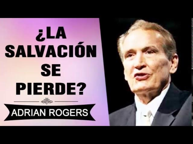 ¿La Salvación se Pierde? |  Adrian Rogers | El Amor que Vale | Predicas Cristianas