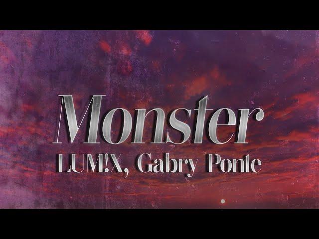 LUM!X, Gabry Ponte - Monster (Lyrics)