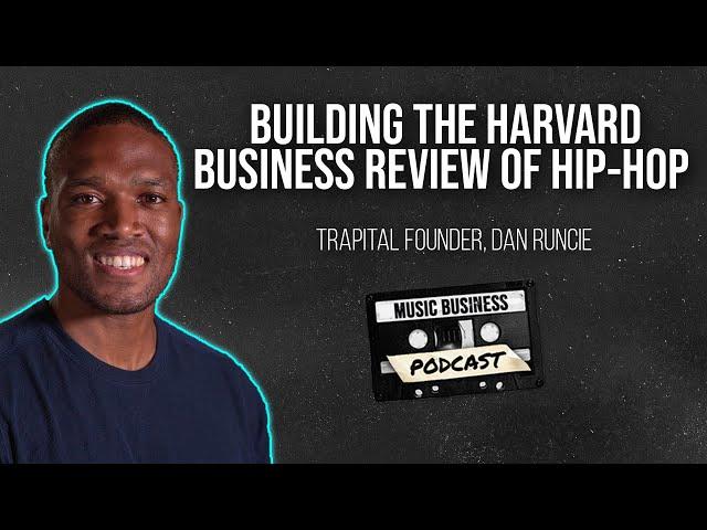 Building the Harvard Business Review of Hip-Hop with Trapital Founder, Dan Runcie