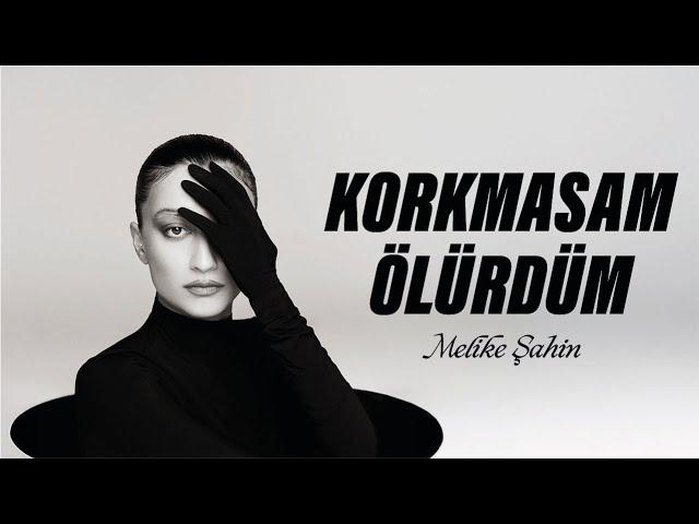 Melike Şahin - Korkmasam Ölürdüm (Official Lyric Video)