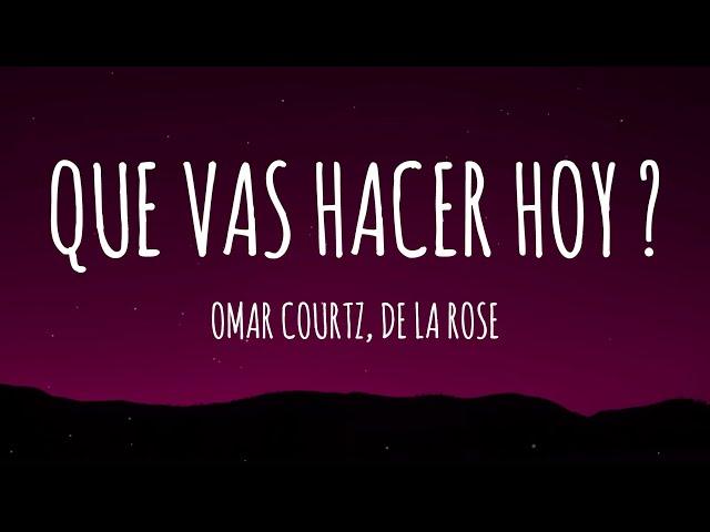 Omar Courtz, De La Rose - QUE VAS HACER HOY ? (Letra/Lyrics)