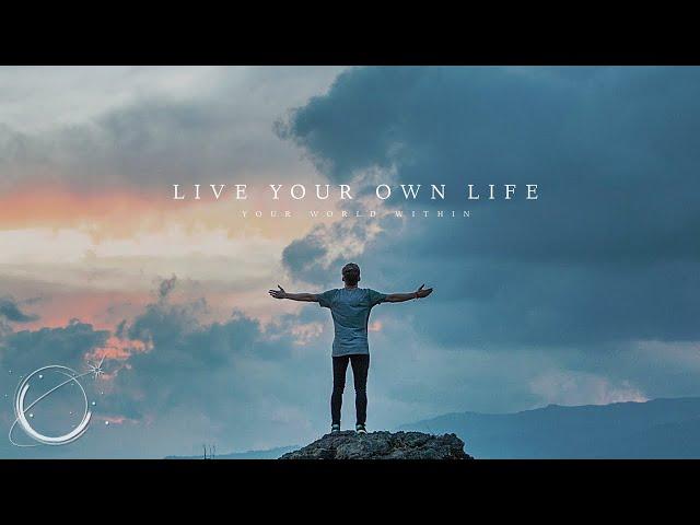 Live Your Own Life - Motivational Video