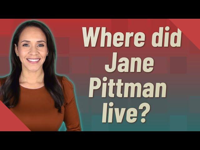 Where did Jane Pittman live?