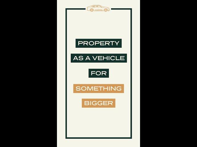 Property as a vehicle for something bigger (shorts)