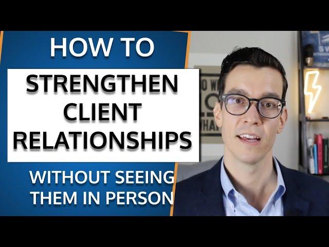 How Advisors Strengthen Client Relationships And Keep Clients Happy. Financial Advisor Marketing.