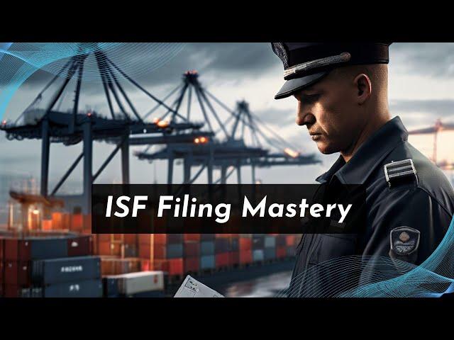 Mastering Trade: Your Guide to ISF Filing!