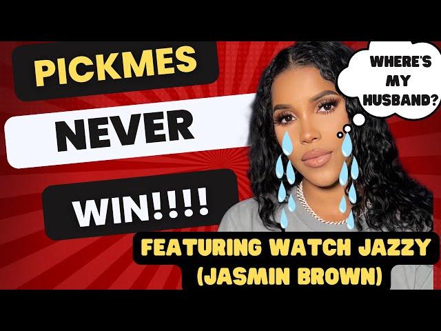 Pickmes NEVER Win!!!! Featuring Watch Jazzy (Jasmin Brown)