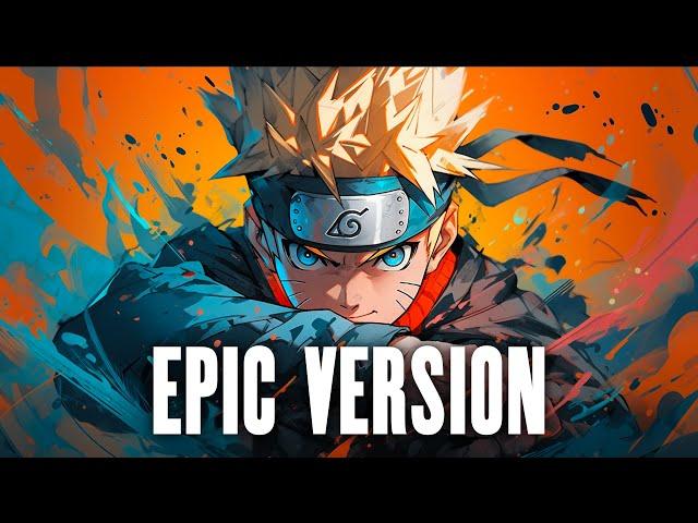 Naruto Main Theme - EPIC VERSION