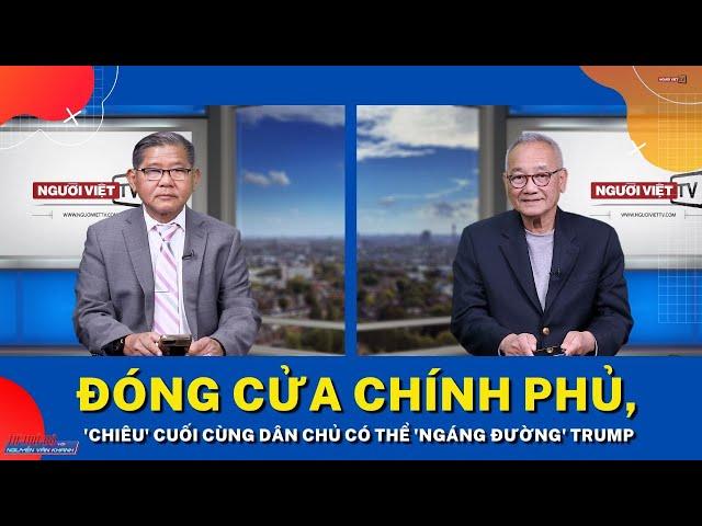 Đóng cửa chính phủ, 'chiêu' cuối cùng Dân Chủ có thể 'ngáng đường' Trump