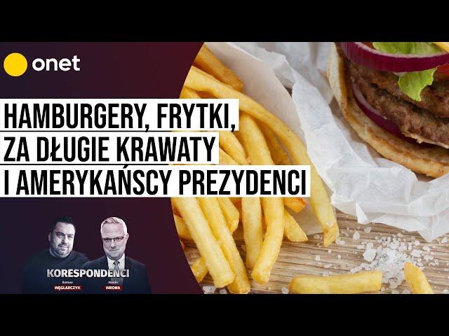 Hamburgery, frytki, za długie krawaty i amerykańscy prezydenci | Korespondenci