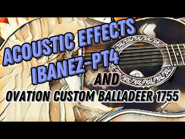 Acoustic Effects Ibanez PT-4 with guitar Ovation Custom Balladeer 1755.