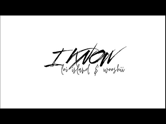 Wooshii & loi island - I KNOW (Official Audio)