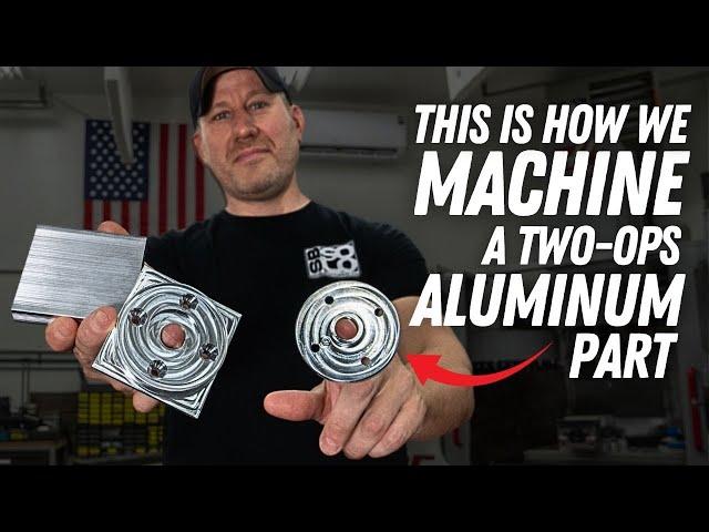 Machining a Two-Ops Aluminum Part! | How We Do It Ep.1