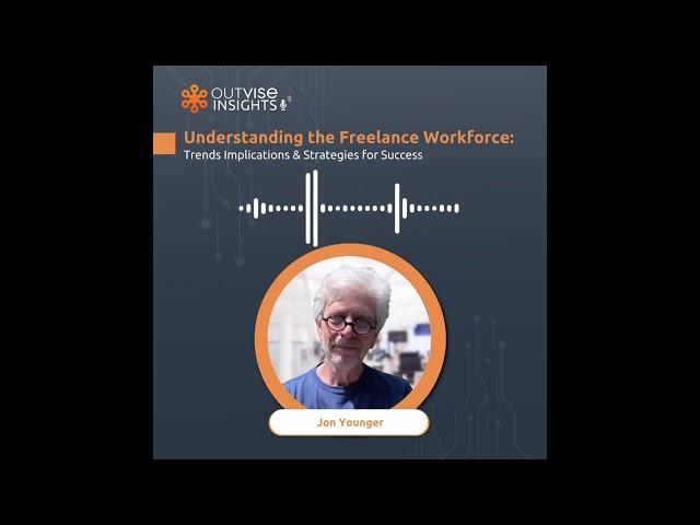 Understanding the Freelance Workforce: Trends and Strategies for Success - with Jon Younger