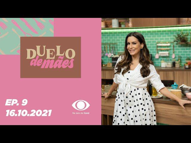 Duelo de Mães | Episódio 9 - 16/10/2021