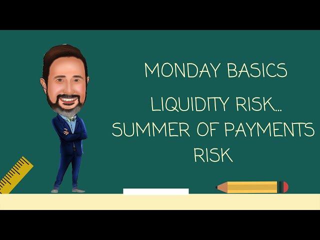 Liquidity Risk    SCROLL Through the Summer of Payments Risk