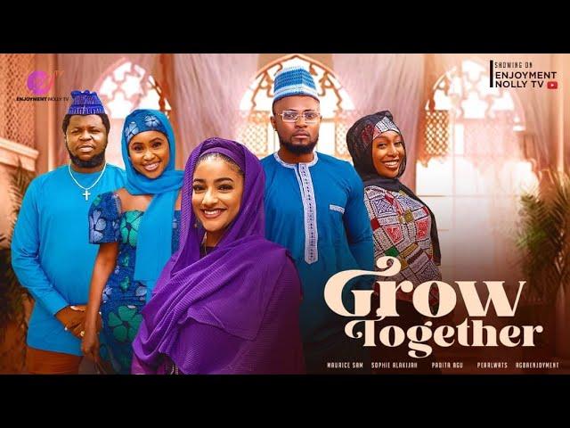 GROW TOGETHER-MAURICE SAM,SOPHIE ALAKIJA,PADITA AGU,PEARL WAT,AGBA ENJOYMENT,AFESMIKE2023 NOLLYWOOD