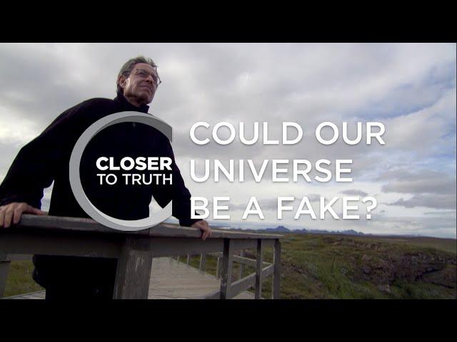 Could Our Universe Be a Fake? | Episode 110 | Closer To Truth