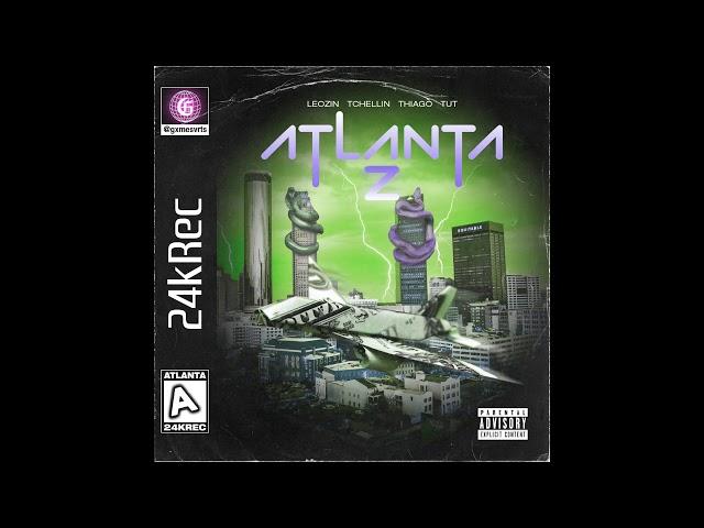 Atlanta 2 - Leozin, Tchellin, Thiago & Tut (Prod Trvpyyy)