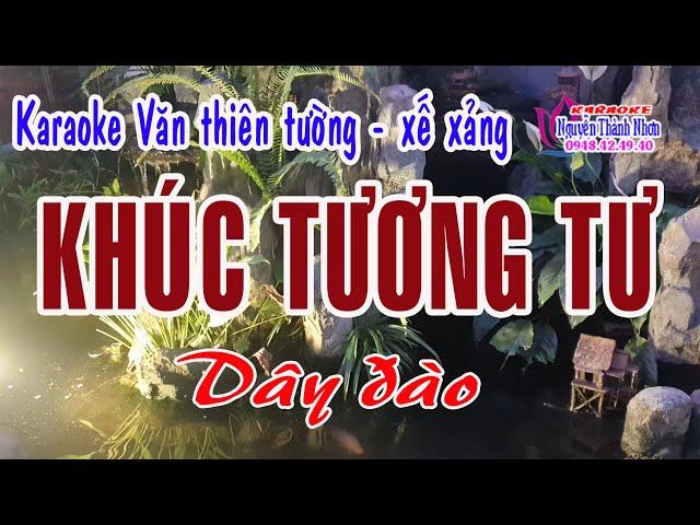 Karaoke KHÚC TƯƠNG TƯ - DÂY ĐÀO [ Văn thiên tường - xế xảng ] T/g Kim Phượng