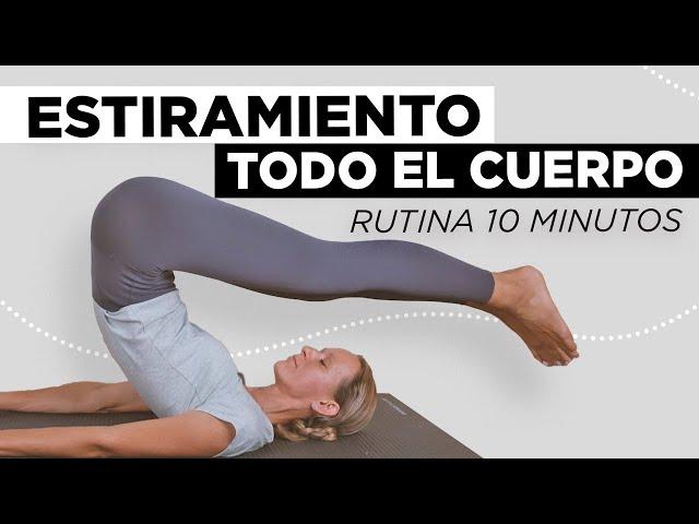 Rutina 10 min. | Estiramiento de todo el cuerpo