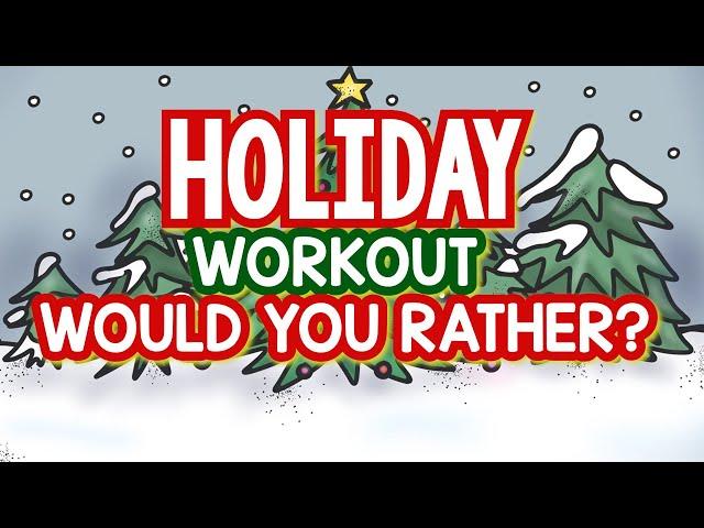 Would You Rather Workout| Holiday Fitness Exercise | Holiday Brain Break |Sing Play Create