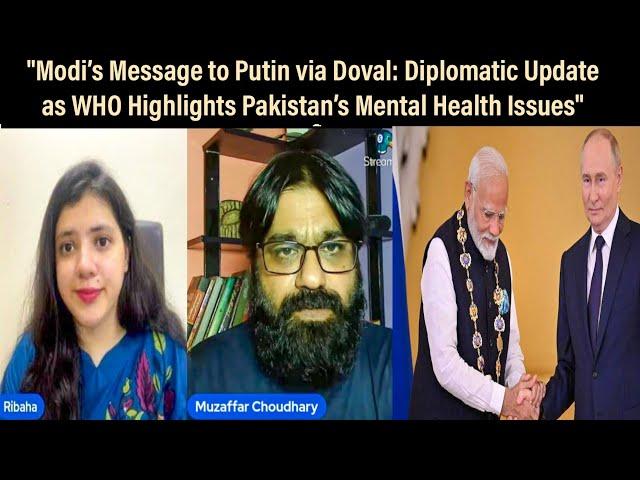 Modi Message to Putin via Doval: Diplomatic Update as WHO Highlights Pakistan’s Mental Health Issues