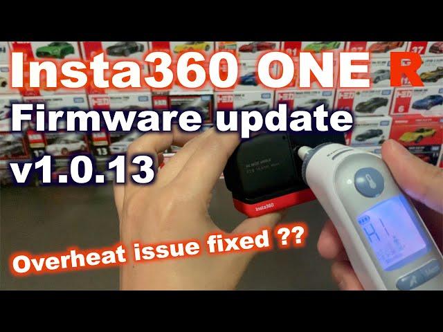 Insta360 One R Firmware Update v1.0.13 (6 Feb 2020) - Fixed overheat issue??