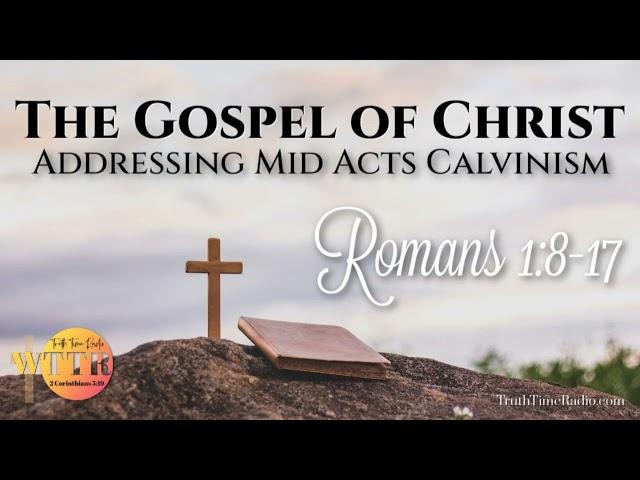 3) Romans 1:8-17 Mid-Acts vs Calvinist | Rightly Divide The Word | Revelation of the Mystery