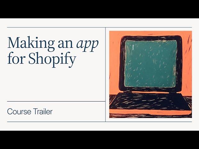 Trailer: Making an app for Shopify