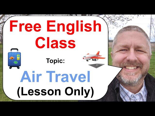 Let's Learn English! Topic: Air Travel ️ - Lesson Only - Free English Class!