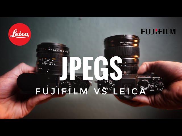 JPEGs: Leica VS Fuji (+ Sample Images)