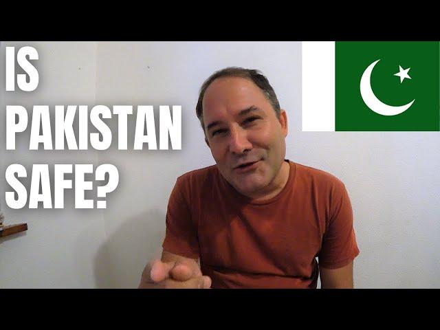 IS PAKISTAN A SAFE COUNTRY???