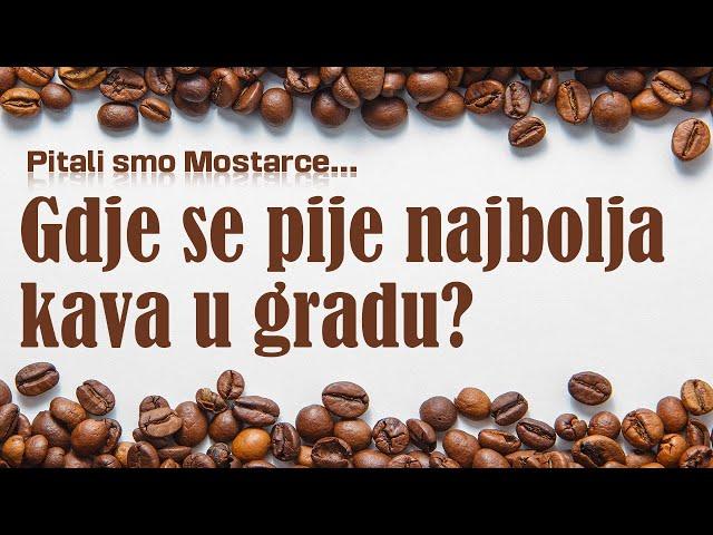 ANKETA: Gdje se pije najbolja kava u Mostaru?