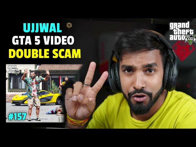 UJJWAL DOUBLE GTA 5 VIDEO SCAM | TECHNO GAMERZ GTA 5 NEW VIDEO #157 | UJJWAL GTA 5 NEW EPISODE #157