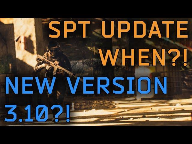 When is the SPT update?! v3.10??? Where to start with modded Tarkov?!