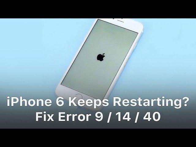 iPhone 6 Keeps Restarting? – Fix Error 9 14 40