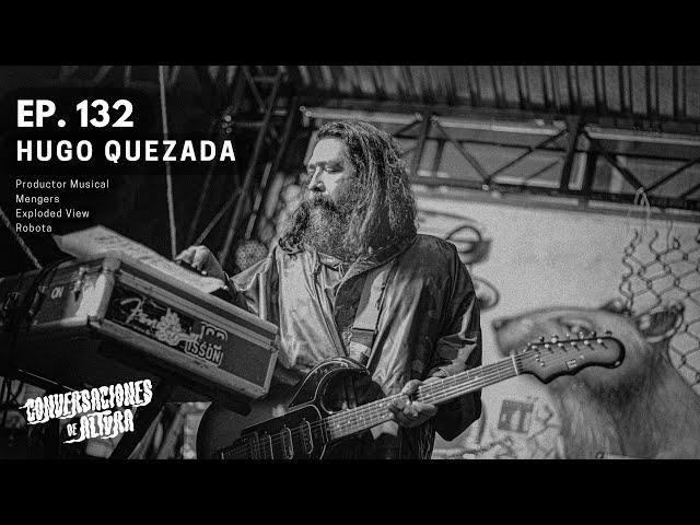 Ep. 131 - Hugo Quezada regresa a Conversaciones de Altura!