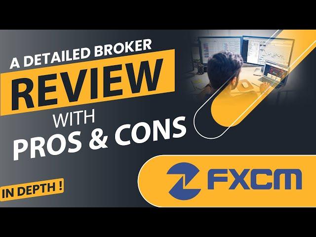 FXCM Forex Broker Review | All you Need to Know !