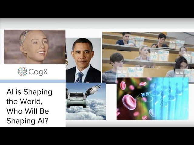 CogX 2018 - AI is Shaping the World, Who Will Be Shaping AI? | CogX